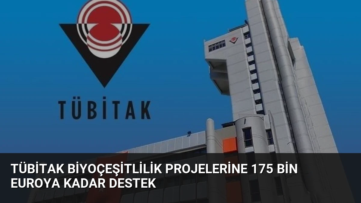 TÜBİTAK biyoçeşitlilik projelerine 175 bin euroya kadar destek