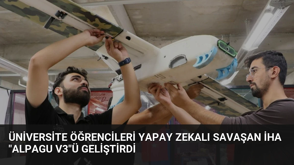 Üniversite Öğrencileri Yapay Zekalı Savaşan İHA “Alpagu V3″ü Geliştirdi